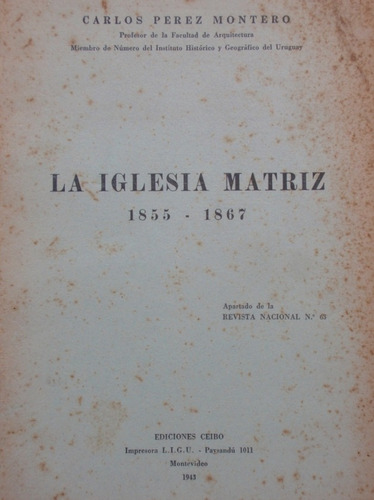 La Iglesia Matriz 1855 1867 Carlos Perez Montero Edic 1943