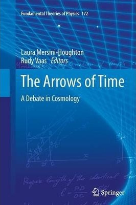 Libro The Arrows Of Time : A Debate In Cosmology - Laura ...