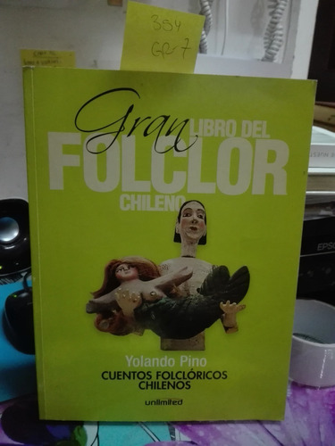 Gran Libro Del Folclor Chileno - Cuentos // Yolando Pino