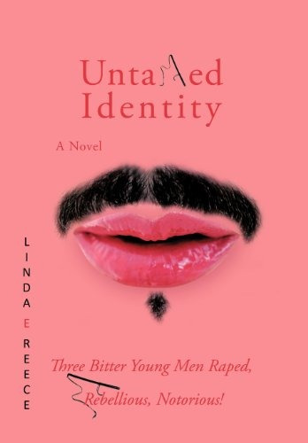 Untamed Identity Three Bitter Young Men Raped, Rebellious, N