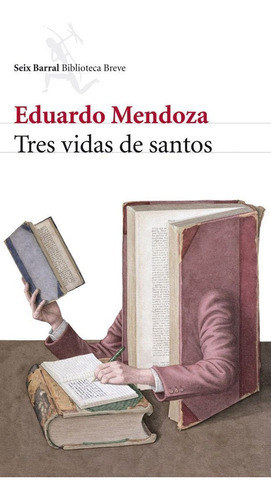 Tres vidas de santos, de Mendoza, Eduardo. Editorial Seix Barral, tapa blanda en español