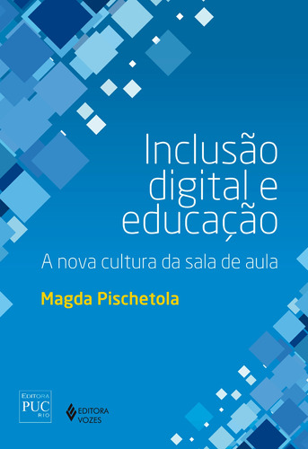 Inclusão digital e educação: A nova cultura da sala de aula, de Pischetola, Magda. Editora Vozes Ltda., capa mole em português, 2016