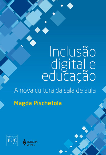 Inclusão digital e educação: A nova cultura da sala de aula, de Pischetola, Magda. Editorial Editora Vozes Ltda., capa mole em português, 2016
