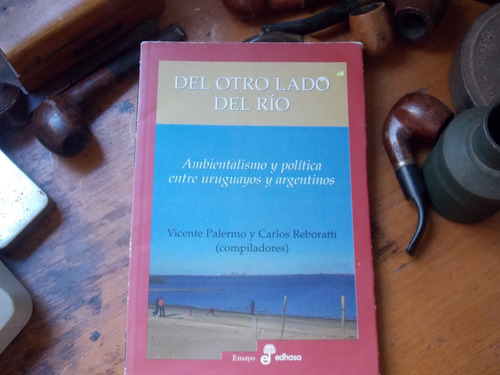 Ambientalismo Y Política En El Río De La Plata (papeleras)