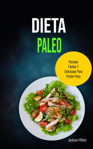 Libro: Dieta Paleo Recetas Fáciles Y Deliciosas Para Perder 