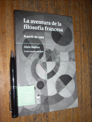 La Aventura De La Filosofía Francesa Alain Badiou Lom Nuevo