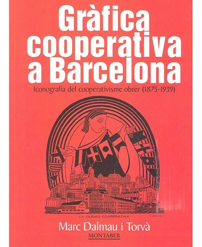 Grafica Cooperativa A Barcelona 1875 1939 - Dalmau I Torva,m