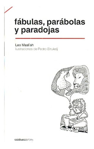 Fábulas, Parábolas Y Paradojas - Leo Masliah