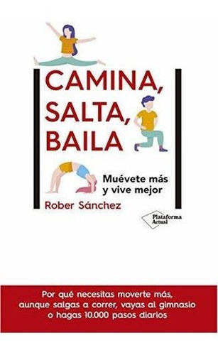 Camina, Salta, Baila : Muévete Más Y Vive Mejor&-.