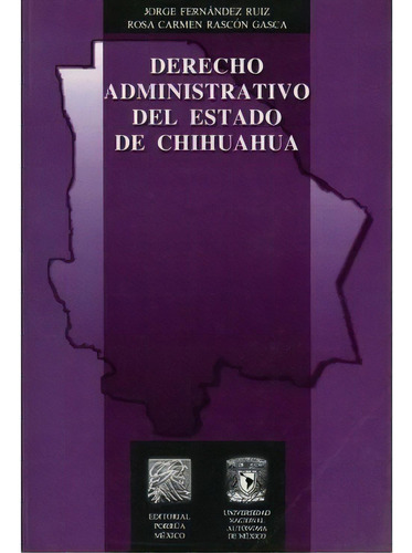 Derecho Administrativo Del Estado De Chihuahua, De Jorge Fernández Ruiz. Editorial Porrúa México En Español