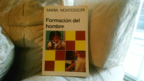 Formación Del Hombre / María Montessori