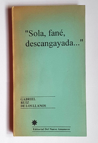 Sola, Fané, Descangayada -  Gabriel Ruiz De Los Llanos