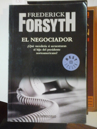 El Negociador - F. Forsyth - Debolsillo- L280 