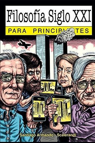 Filosofia Siglo Xxi Para Principiantes Con..., De Armando, Santiago. Editorial Independently Published En Español