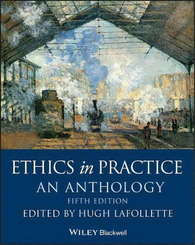 Ethics In Practice : An Anthology, De Hugh Lafollette. Editorial John Wiley & Sons Inc, Tapa Blanda En Inglés