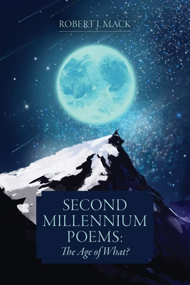 Libro Second Millennium Poems: The Age Of What? - Mack, R...