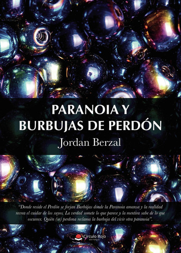 Paranoia y burbujas de perdón, de Berzal  Jordan.. Grupo Editorial Círculo Rojo SL, tapa blanda en español