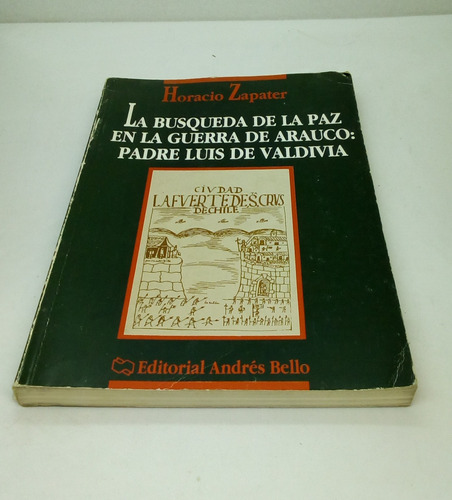 La Búsqueda De La Paz En La Guerra De Arauco: Padre Luis