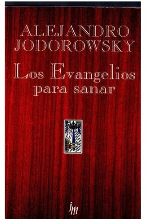 Alejandro Jodorowsky, Los Evangelios Para Sanar, 1a. Ed.1997