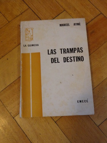 Marcel Aymé. Las Trampas Del Destino. Emecé&-.