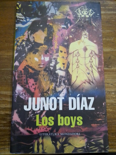 Los Boys - Junot Díaz - Mondadori - Excelente Estado.