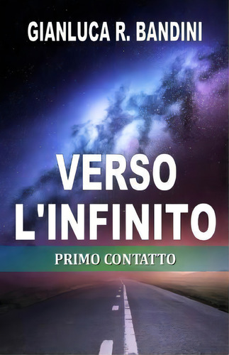 Verso L'infinito (2) : I Creatori, De Gianluca Ranieri Bandini. Editorial Createspace Independent Publishing Platform, Tapa Blanda En Italiano