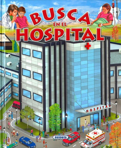 Busca En El Hospital (t.d), De Eduardo Trujillo, F. Valiente (il.). Editorial Susaeta, Tapa Dura En Español, 2019