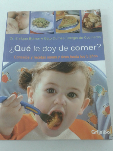 Qué Le Doy De Comer? Enrique Berner Y Gato Dumas