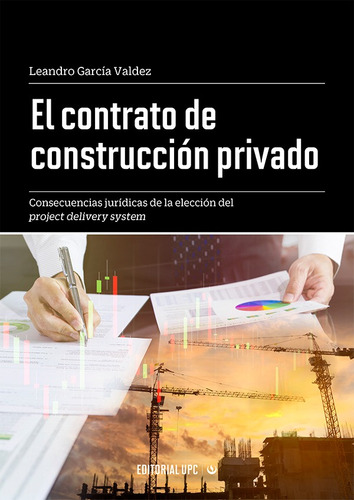 El Contrato De Construcción Privado - Leandro  García Valdez