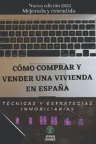 Comprar Libro: Cómo Comprar Y Vender Una Vivienda En España : Y En