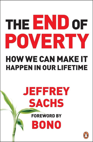 The End Of Poverty: How We Can Make It Happen In Our Lifetim