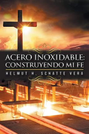 Libro Acero Inoxidable : Construyendo Mi Fe - Helmut H Sc...