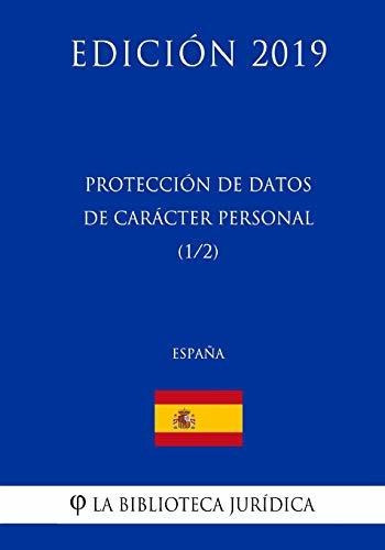Proteccion De Datos De Caracter Personal (1/2) (espana) (edicion 2019), De La Biblioteca Juridica. Editorial Createspace Independent Publishing Platform, Tapa Blanda En Español, 2018