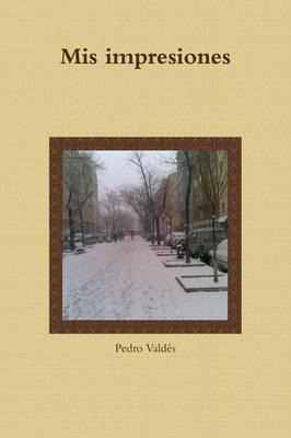 Libro Mis Impresiones - Pedro Valdes