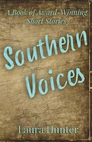 Southern Voices : A Book Of Short Stories, De Laura Hunter. Editorial Bluewater Publications, Tapa Blanda En Inglés