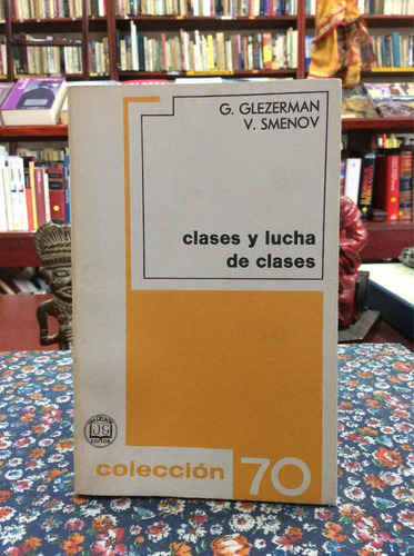 Clases Y Lucha De Clases Por Glezerman Y Smenov Colección 70