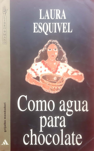 Como Agua Para Chocolate Esquivel Grijalbo Usado # 