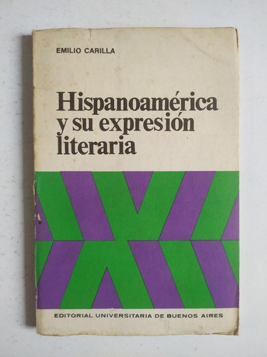 Hispanoamérica Y Su Expresión Literaria - Emilio Carilla