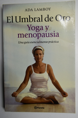 El Umbral De Oro: Yoga Y Menopausia, Una Guia Esencialmec133