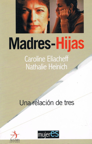 Madres Hijas, De Eliacheff, Caroline. Editorial Algaba, Tapa Blanda, Edición 1.0 En Español, 2003
