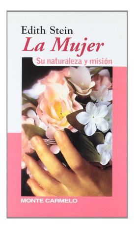 Libro Edith Stein La Mujer Su Naturaleza Y Misión De Monte C