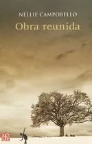 Comprar Obra Reunida: Obra Reunida, De Nellie Campobello. Editorial Fondo De Cultura Económica, Tapa Blanda, Edición 1 En Español, 2021