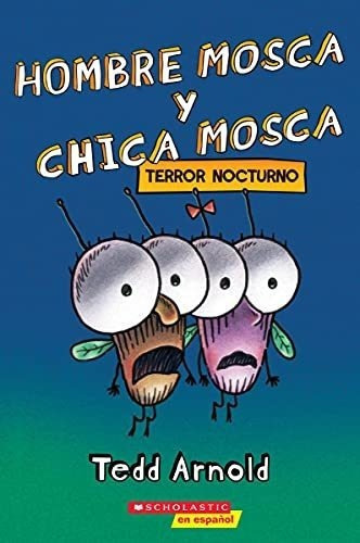 Hombre Mosca Y Chica Mosca Terror Nocturno (fly Guy, de ARNOLD, Tedd. Editorial Scholastic en Español en español