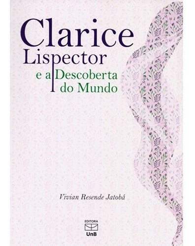Clarice Lispector E A Descoberta Do Mundo, De Jatoba. Editora Unb, Edição 1 Em Português