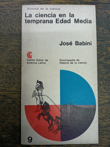 La Ciencia En La Temprana Edad Media * Jose Babini * Ceal *