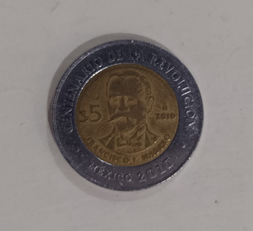 Moneda De 5 Pesos Francisco I. Madero Año 2010 