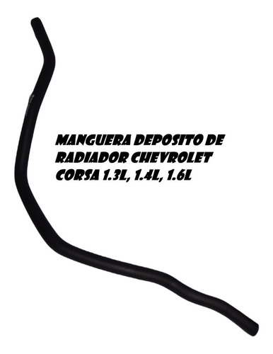 Manguera Deposito De Radiador Chevrolet Corsa 1.3l 1.4l 1.6