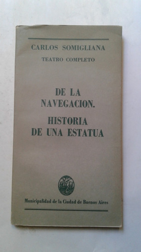 Carlos Somigliana Teatro Completo Navegacion Historia Estatu