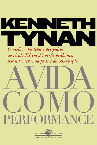 A Vida Como Performance, De Kenneth Tynan. Editora Companhia Das Letras, Capa Mole Em Português, 2021
