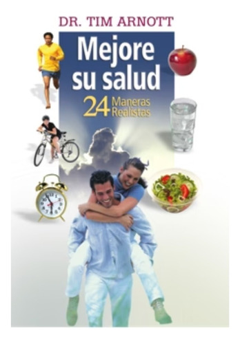 Libro Mejore Su Salud 24 Maneras Realistas Dr. Tim Arnott